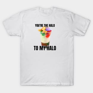 you're the halo to my halo T-Shirt